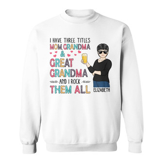 I Have Three Titles Personalized Sweatshirt - Gift for Mothers - Thegiftio UK