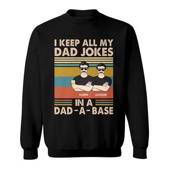 I Keep All My Dad Jokes In A Dad-A-Base Custom Sweatshirt - Thegiftio UK