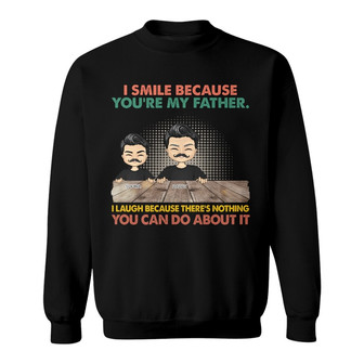 I Laugh Because There's Nothing You Can Do Custom Sweatshirt - Thegiftio UK