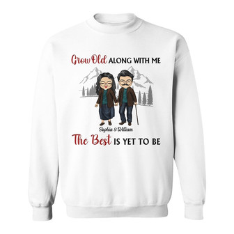 I Want To Grow Old With You Custom Sweatshirt - Gift for Couples - Thegiftio UK