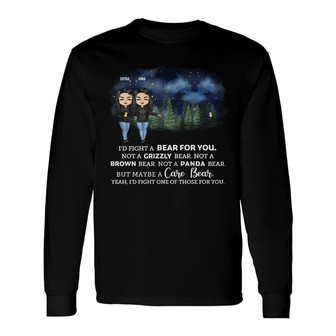 I'd Fight A Bear For You Custom Long Sleeve Shirt - Gift for Sisters - Thegiftio UK