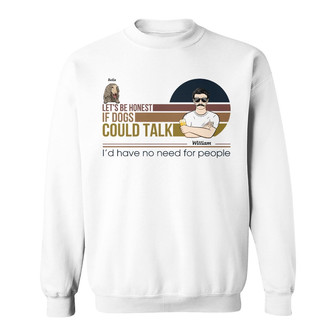 If Dogs Could Talk Custom Sweatshirt - Gift for Dog Lovers - Thegiftio UK