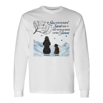 If Love Could Have Saved You Custom Long Sleeve Shirt - Memorial Gift - Thegiftio UK