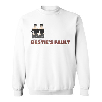 If We Get In Trouble It's My Bestie's Fault Custom Sweatshirt - Thegiftio UK