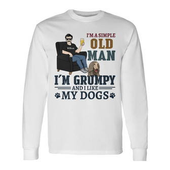 I'm A Simple Old Man Grumpy Custom Long Sleeve Shirt - Dog Dads Gift - Thegiftio UK