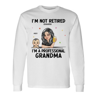 I'm Not Retired I'm A Professional Grandma Custom Long Sleeve Shirt - Thegiftio UK
