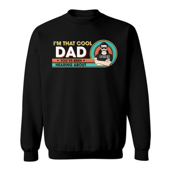 I'm That Cool Papa You've Been Hearing About Custom Sweatshirt - Thegiftio UK