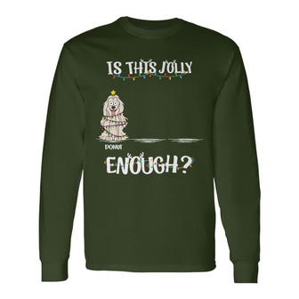 Is This Jolly Enough Custom Long Sleeve Shirt - Gift for Pet Lovers - Thegiftio UK