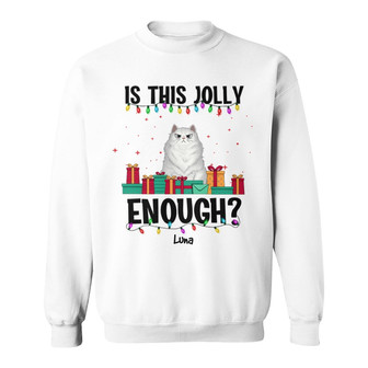 Is This Jolly Enough Fluffy Cat Custom Sweatshirt - Thegiftio UK