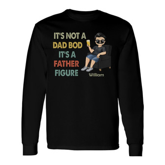 It's Not A Dad Bod It's A Father Figure Custom Long Sleeve Shirt - Thegiftio UK