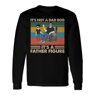 It's Not A Dad Bod It's A Father Figure Custom Long Sleeve Shirt - Thegiftio UK