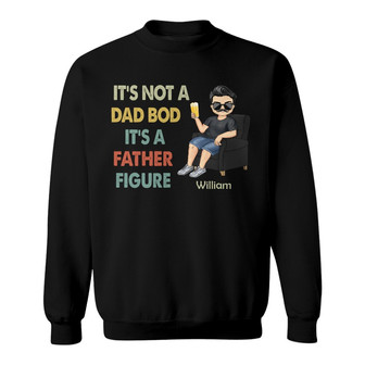 It's Not A Dad Bod It's A Father Figure Custom Sweatshirt - Thegiftio UK