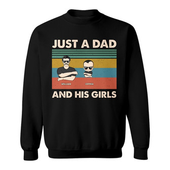 Just A Dad And His Girls Custom Sweatshirt - Gift For Father - Thegiftio UK