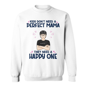 Kids Don't Need A Perfect Mama Custom Sweatshirt - Gift for Mom - Thegiftio UK