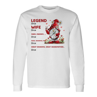 Legend Wife Mom Great Grandma Gnome Custom Long Sleeve Shirt - Gift - Thegiftio UK