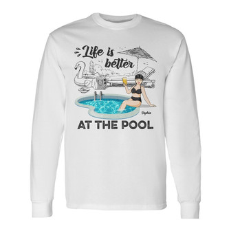 Life Is Better At The Pool Custom Long Sleeve Shirt - Gift For Women - Thegiftio UK