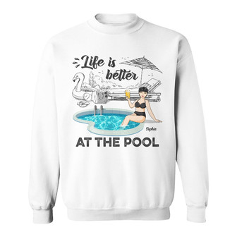 Life Is Better At The Pool Custom Sweatshirt - Gift For Women - Thegiftio UK