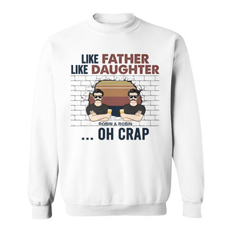 Like Father Like Daughter Oh Crap Custom Sweatshirt - Dad Gift - Thegiftio UK