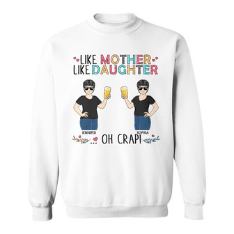 Like Mother Like Daughter Oh Crap Custom Sweatshirt - Mom Gift - Thegiftio UK