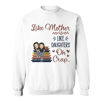 Like Mother Like Daughter Oh Custom Sweatshirt - Gift for Mom - Thegiftio UK