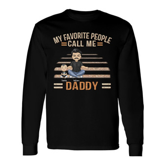 My Favorite People Call Me Dad Grandpa Custom Long Sleeve Shirt - Gift - Thegiftio UK