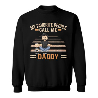 My Favorite People Call Me Dad Grandpa Custom Sweatshirt - Gift - Thegiftio UK