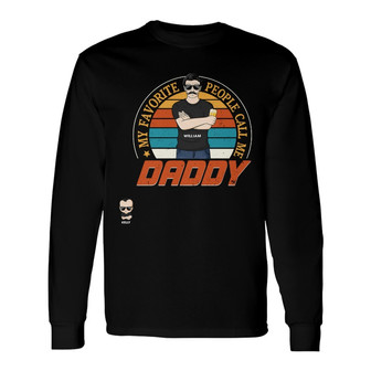 My Favorite People Call Me Daddy Custom Long Sleeve Shirt - Dad Gift - Thegiftio UK