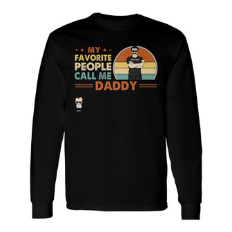 My Favorite People Call Me Daddy Custom Long Sleeve Shirt - Thegiftio UK