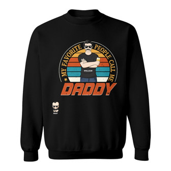 My Favorite People Call Me Daddy Custom Sweatshirt - Dad Gift - Thegiftio UK