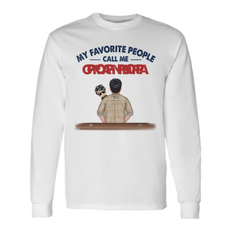 My Favorite People Call Me Grandpa Custom Long Sleeve Shirt - Gift - Thegiftio UK