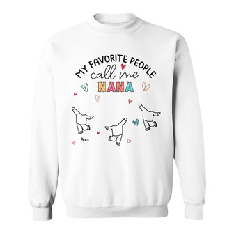 My Favorite People Call Me Nana Custom Sweatshirt - For Mom - Thegiftio UK