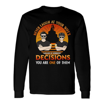 Never Laugh At Your Wife Custom Long Sleeve Shirt - Gift for Husband - Thegiftio UK