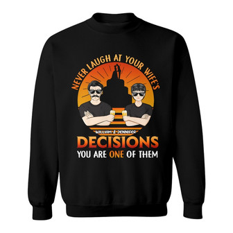 Never Laugh At Your Wife Custom Sweatshirt - Gift for Husband - Thegiftio UK