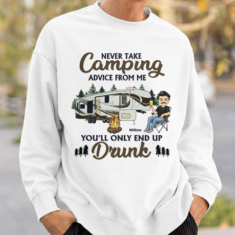 Never Take Camping Advice From Me Custom Sweatshirt - Thegiftio UK
