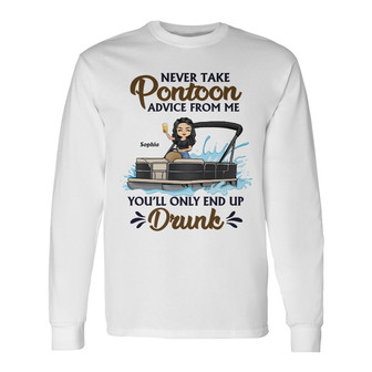 Never Take Pontoon Advice Custom Long Sleeve Shirt - Gift for Women - Thegiftio UK