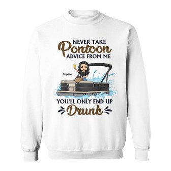 Never Take Pontoon Advice Custom Sweatshirt - Gift for Women - Thegiftio UK