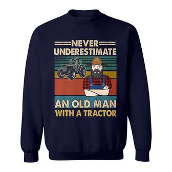 Never Underestimate An Old Man With A Tractor Custom Sweatshirt - Thegiftio UK