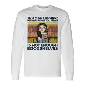 Not Enough Bookshelves Personalized Long Sleeve Shirt - Thegiftio UK