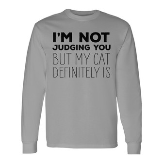 Not Judging You but My Cat Definitely Is Custom Long Sleeve Shirt - Thegiftio UK