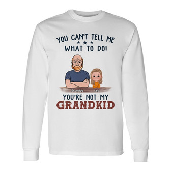 Not My Grandkids Grandpa Custom Long Sleeve Shirt - Father's Day Gift - Thegiftio UK