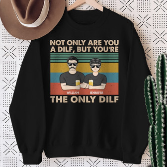 Not Only Are You A Dilf Custom Sweatshirt - Gift For Dad - Thegiftio UK