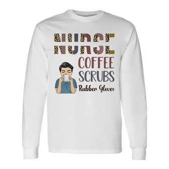 Nurse Coffee Scrubs Personalized Long Sleeve Shirt - Gift for Nurse - Thegiftio UK