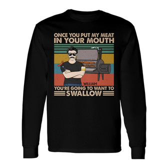 Once You Put My Meat In Your Mouth Custom Long Sleeve Shirt - Thegiftio UK