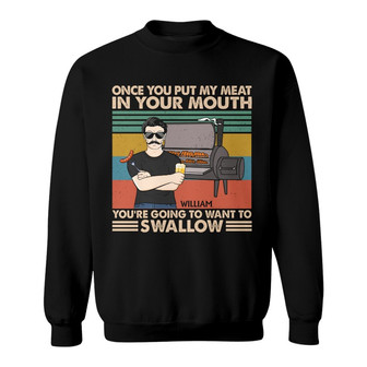 Once You Put My Meat In Your Mouth Custom Sweatshirt - Thegiftio UK