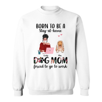 Personalized Born To Be Dog Mom Sweatshirt - Thegiftio UK