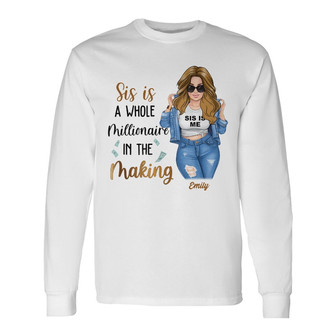 Personalized BWA Sis Is A Whole Millionaire In Making Long Sleeve Shirt - Thegiftio UK