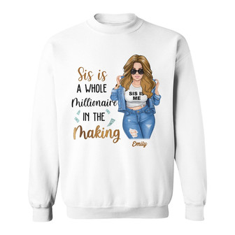 Personalized BWA Sis Is A Whole Millionaire In Making Sweatshirt - Thegiftio UK