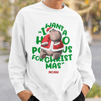 Personalized I Want A Hippopotamus For Christmas Sweatshirt - Thegiftio UK