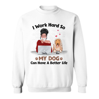 Personalized I Work Hard Better Life Dog Sweatshirt - Thegiftio UK