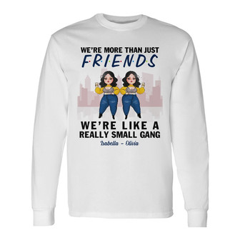 Personalized More Than Friends Like Small Gang Long Sleeve Shirt - Thegiftio UK